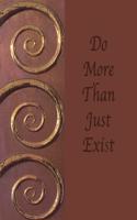 Do More Than Just Exist: Lined Journal Notebook, soft cover, Inspirational Quote, 110 blank pages 8.5x11