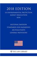 National Emission Standards for Hazardous Air Pollutants - General Provisions (Us Environmental Protection Agency Regulation) (Epa) (2018 Edition)