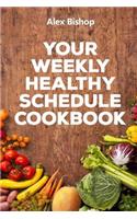 Your weekly healthy schedule cookbook