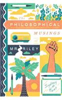The Philosophical Musings of Mr. Riley