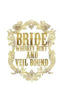 Bride Whiskey Bent And Veil Bound