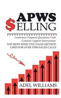 APWS Selling, The Most Effective Sales Method Used for Over 57,000 Sales Calls