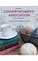 The Irish Countrywomen's Association Book of Crafts: 40 Projects to Make at Home: 40 Projects to Make at Home