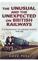 Unusual and the Unexpected on British Railways