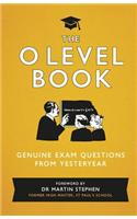 The O Level Book: Genuine Exam Questions from Yesteryear