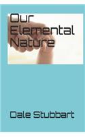 Our Elemental Nature