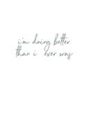 I'm Doing Better Than I Ever Was: Taylor Swift 120 Page Ruled Notebook or Journal