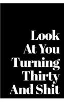 Look at You Turning Thirty and Shit