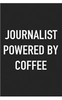Journalist Powered by Coffee: A 6x9 Inch Matte Softcover Journal Notebook with 120 Blank Lined Pages and a Funny Caffeine Loving Cover Slogan