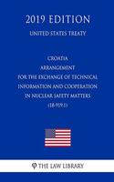 Croatia - Arrangement for the Exchange of Technical Information and Cooperation in Nuclear Safety Matters (18-919.1) (United States Treaty)