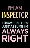 I'm an Inspector, to Save Time Let's Just Assume I'm Always Right: Blank Lined Office Humor Themed Journal and Notebook to Write In: Wide Ruled