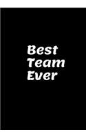 Best Team Ever: Blank Ruled Notebook and Funny Office Journal Entries Manager or Co-Worker Writing Pad Great Gift Notebook