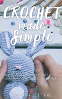 Crochet Made Simple: A Step By Step Guide To Learn Crocheting Easily. Illustrations And Pictures Included