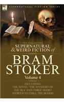 Collected Supernatural and Weird Fiction of Bram Stoker: 4-Contains the Novel 'The Mystery Of The Sea' and Three Short Stories to Chill the Blood