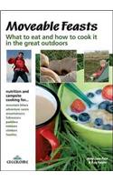 Moveable Feasts: What to Eat and How to Cook It in the Great Outdoors