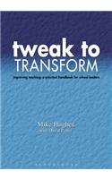 Tweak to Transform: Improving Teaching: a Practical Handbook for School Leaders