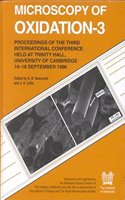 Microscopy of Oxidation: 3rd: Proceedings of the 3rd International Conference on the Microscopy of Oxidation, Held at Trinity Hall, the University of Cambridge, 16-18 September 1996