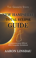 New Hampshire Total Eclipse Guide: Official Commemorative 2024 Keepsake Guidebook