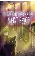 Things Get Weird in Whistlestop