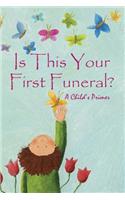 Is This Your First Funeral?: A Child's Primer