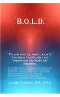 B.O.L.D: The One Word You Need to Know to Turn Stress from Thoughts and Experiences Into Health and Happiness