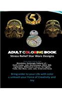 Adult Coloring Book Designs: Stress Relief Coloring Book: Star War Designs, Mandalas, Zentangle - Darth Vader, Jedi, Stormtrooper, R2D2, Bb8, Lightsaber, Millennium Falcon, Tie Fighter, Yoda, Star Wars, Luke, Leia, Droid, Ewok Patterns: Inspired by: Stress Relief Coloring Book: Star War Designs, Mandalas, Zentangle - Darth Vader, Jedi, Stormtrooper, R2D2, Bb8, Lightsaber, Millennium Falcon, Tie 