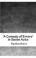 'A Comedy of Errors' in Seven Acts