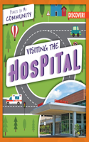 Visiting the Hospital: (Places in My Community)