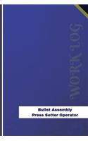 Bullet Assembly Press Setter Operator Work Log