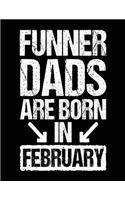 Funner Dads Are Born In February: Birthday Lined Journal Notebook For Dads