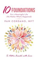 10 Foundations for a Meaningful Life (No Matter What's Happened)