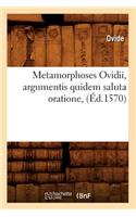 Metamorphoses Ovidii, Argumentis Quidem Saluta Oratione, (Éd.1570): (Litterature)
