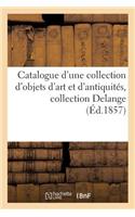 Catalogue d'Une Collection d'Objets d'Art Et d'Antiquités, Collection Delange: (Litterature)