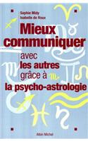 Mieux Communiquer Avec Les Autres Grace a la Psycho-Astrologie