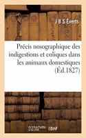 Précis Nosographique Des Indigestions Et Coliques Dans Les Animaux Domestiques