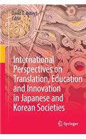 International Perspectives on Translation, Education and Innovation in Japanese and Korean Societies