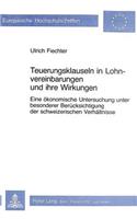 Teuerungsklauseln in Lohnvereinbarungen Und Ihre Wirkungen: Eine Oekonomische Untersuchung Unter Besonderer Beruecksichtigung Der Schweizerischen Verhaeltnisse