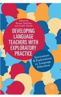 Developing Language Teachers with Exploratory Practice: Innovations and Explorations in Language Education