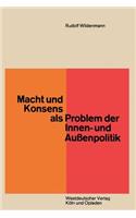 Macht Und Konsens ALS Problem Der Innen- Und Außenpolitik