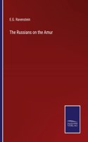 Russians on the Amur