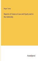 Reports of Cases at Law and Equity and in the Admiralty