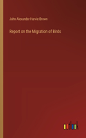 Report on the Migration of Birds