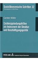 Existenzgruendungshilfen ALS Instrument Der Struktur- Und Beschaeftigungspolitik