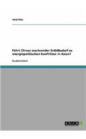Führt Chinas wachsender Erdölbedarf zu energiepolitischen Konflikten in Asien?: (German)