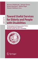Towards Useful Services for Elderly and People with Disabilities