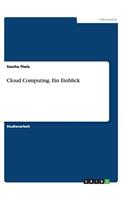 Cloud Computing. Ein Einblick: (German)