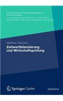 Zeitwertbilanzierung und Wirtschaftsprüfung: (Finanzwirtschaft, Unternehmensbewertung & Revisionswesen)
