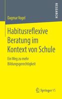 Habitusreflexive Beratung Im Kontext Von Schule: Ein Weg Zu Mehr Bildungsgerechtigkeit