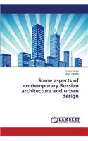 Some aspects of contemporary Russian architecture and urban design