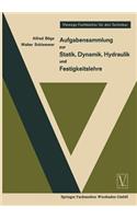 Aufgabensammlung Zur Statik, Dynamik Hydraulik Und Festigkeitslehre